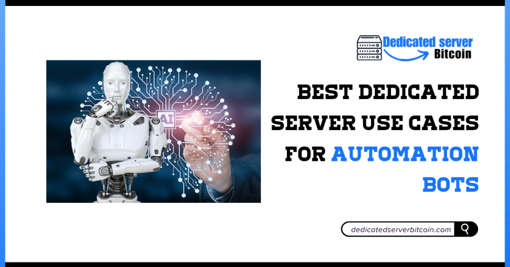 Best Dedicated Server Use Cases for Automation Bots