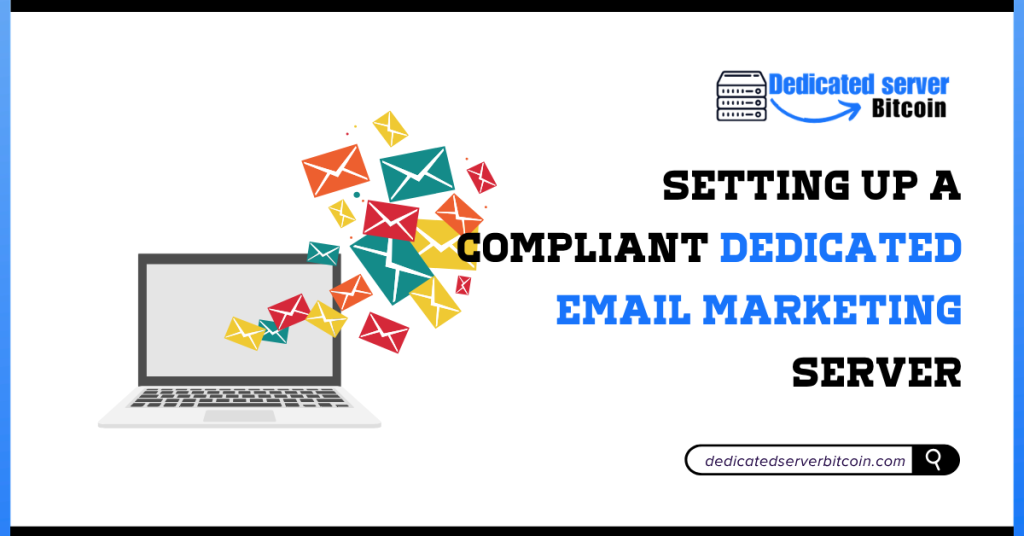 Setting Up a Compliant Dedicated Email Marketing Server